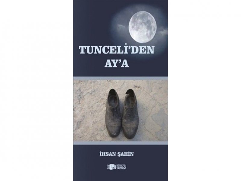 FROM TUNCELİ TO THE MOON – Dr. İhsan ŞAHİN’S NEW BOOK